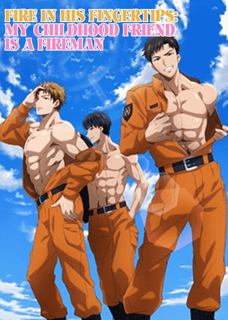 Fire in His Fingertips: My Childhood Friend is a Fireman